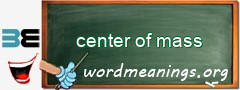 WordMeaning blackboard for center of mass